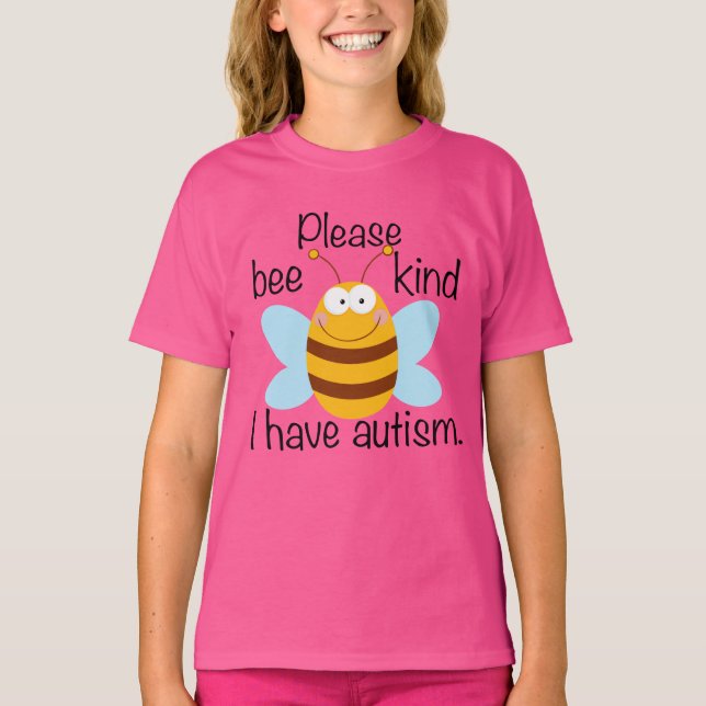 I Have Autism Please Bee Kind Cute Pun Girls T-Shirt (Front)