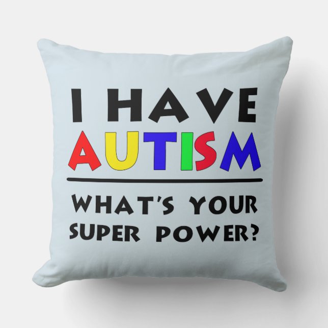 I have Autism Super Power Throw Pillow (Front)