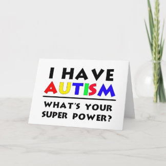 I Have Autism. What's Your Super Power? Card