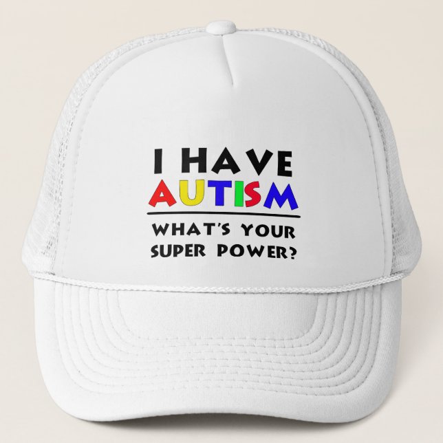 I Have Autism. What's Your Super Power? Trucker Hat (Front)