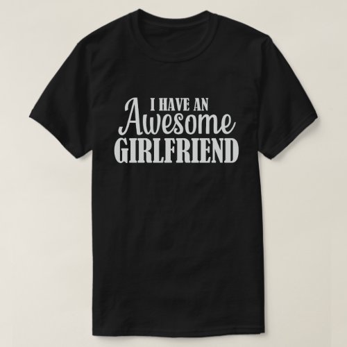 I Have Awesome Girlfriend Cute Valentines Day T_Shirt