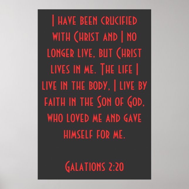 I have been Crucified with Christ...Galatians 2:20 Poster (Front)