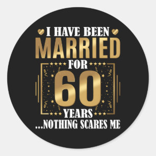 I Have Been Married For 60 Years 60Th Wedding Anni Classic Round Sticker