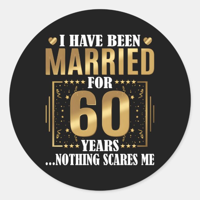 I Have Been Married For 60 Years 60Th Wedding Anni Classic Round Sticker (Front)