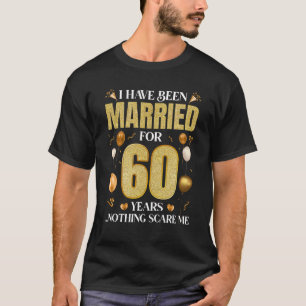 I Have Been Married For 60 Years 60th Wedding Anni T-Shirt