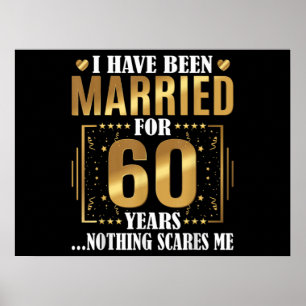 I Have Been Married for 60 Years 60th Wedding Poster