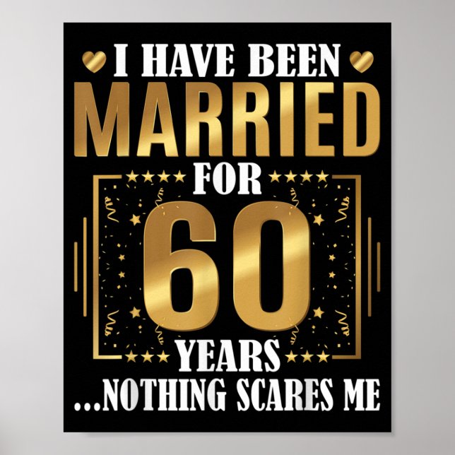 I Have Been Married for 60 Years  60th Wedding Poster (Front)