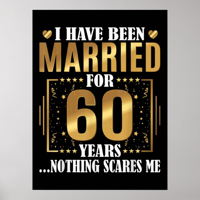 I Have Been Married for 60 Years  60th Wedding Poster (Front)