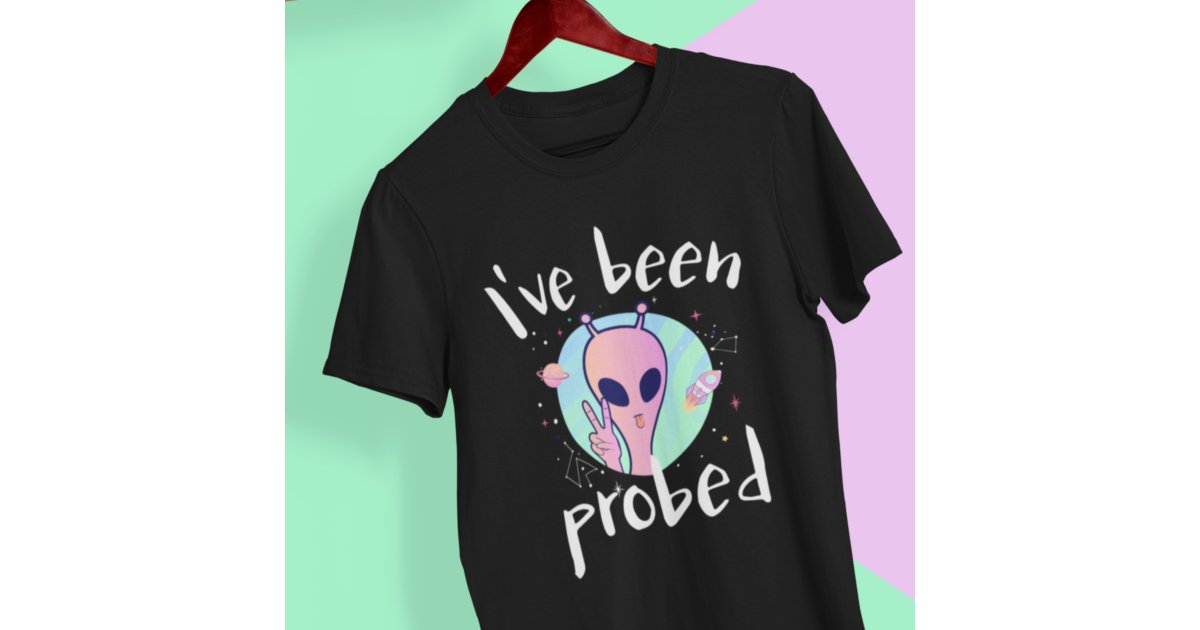 I Have Been Probed Alien Abduction T-Shirt | Zazzle