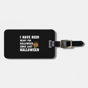 I Have Been Ready For Halloween Since Last Hallo Luggage Tag