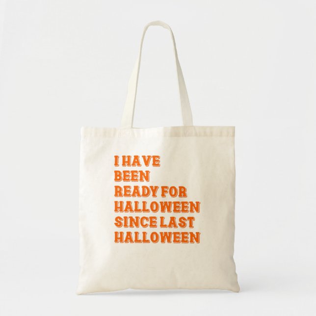 I have been ready for Halloween Tote Bag (Front)
