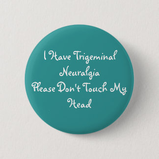 I Have (Bilateral) TN, Please Don't Touch My Head Pinback Button