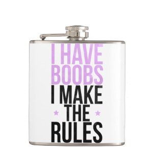 I have boobs I make the rules Flask