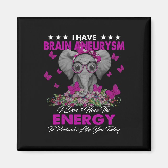 I Have Brain Aneurysm Awareness Gifts  Magnet (Front)