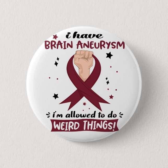 I Have Brain Aneurysm I'm Allowed To Do Weird  Button (Front)