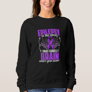I Have Brain  Support Epilepsy Survivor Epilepsy A Sweatshirt
