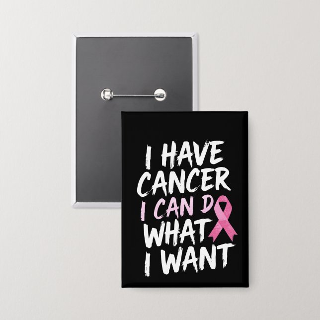 I have cancer i can do what i want button (Front/Back)