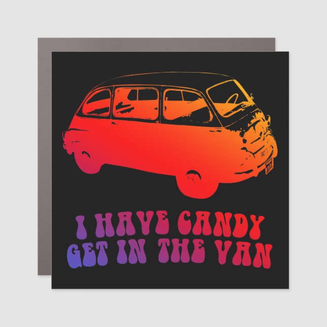I Have Candy, Get In The Van Car Magnet (Front)