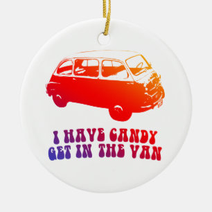 I Have Candy, Get In The Van Ceramic Ornament