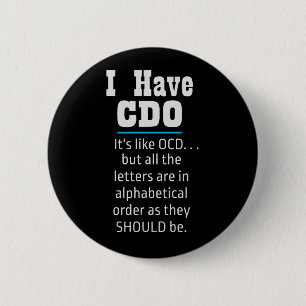 I have CDO black Funny OCD Humor Button