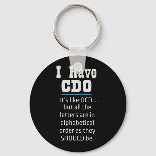 I have CDO black Funny OCD Humor Keychain