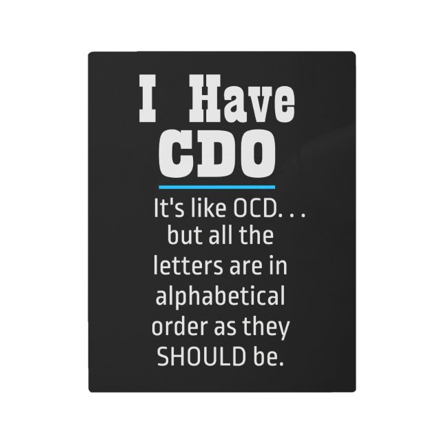 I have CDO black Funny OCD Humor Metal Print (Front)