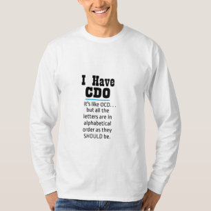 I have CDO black Funny OCD Humor T-Shirt
