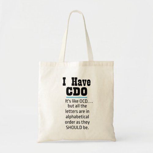 I have CDO black Funny OCD Humor Tote Bag