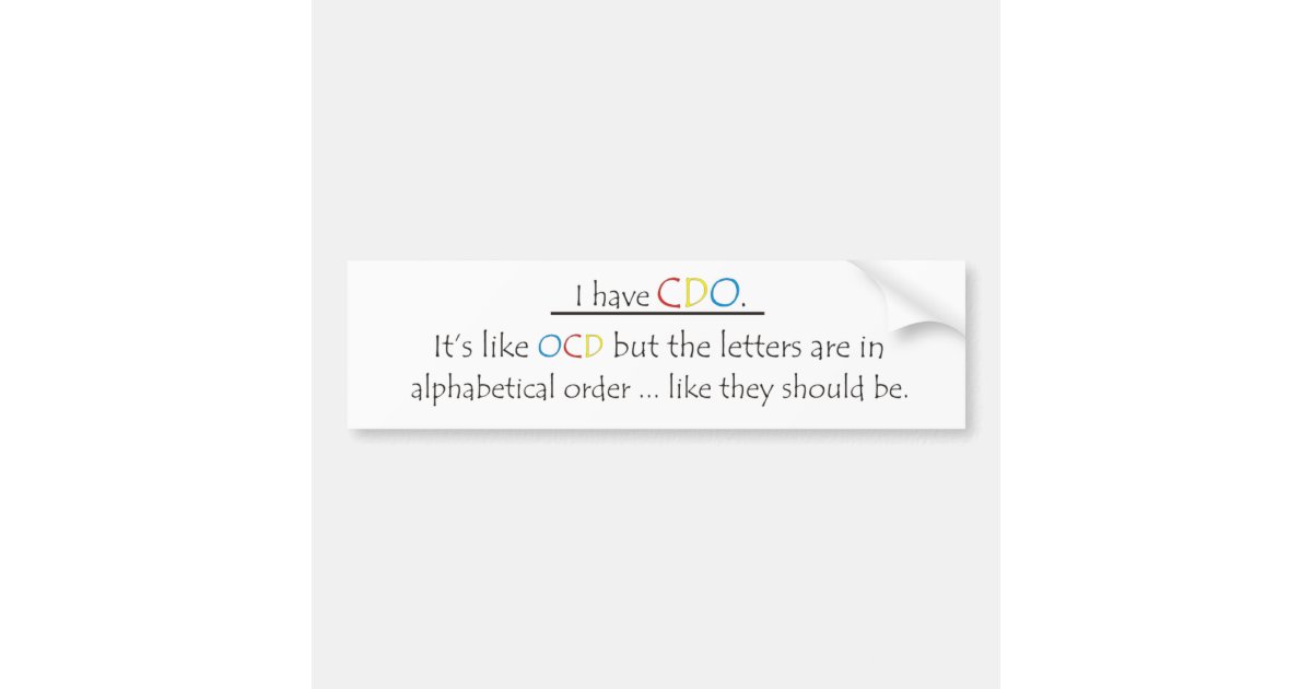I Have CDO. Bumper Sticker Zazzle