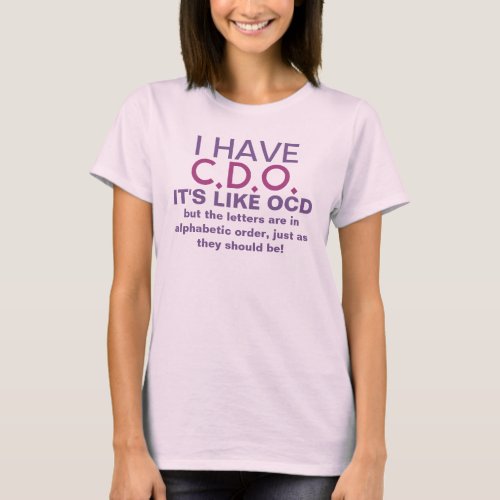I Have CDO its like OCD Saying T_Shirt