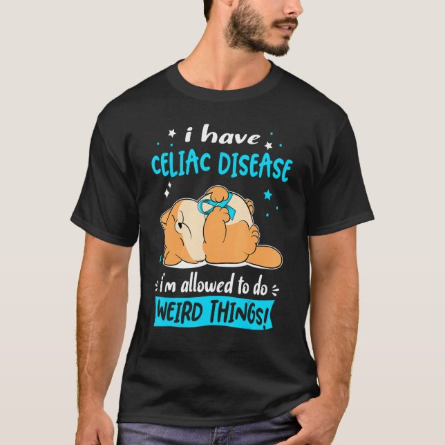 I have Celiac Disease i am allowed to do Weird Thi T-Shirt (Front)
