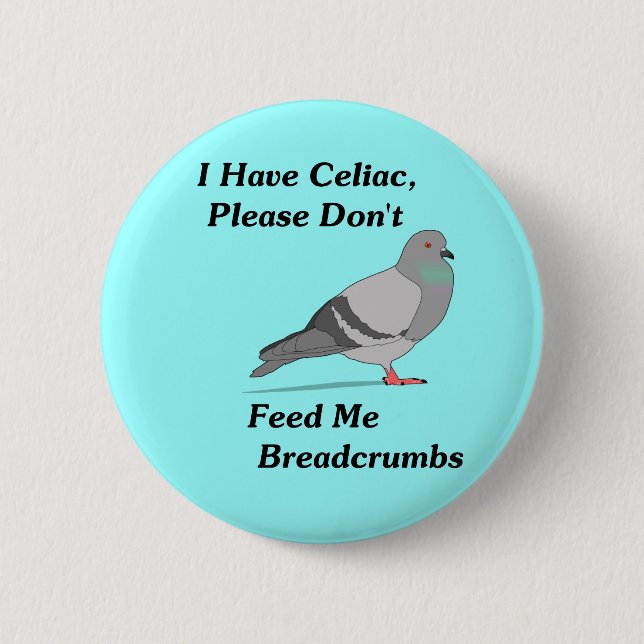 I Have Celiac, Please Don't Feed Me Breadcrumbs Button (Front)