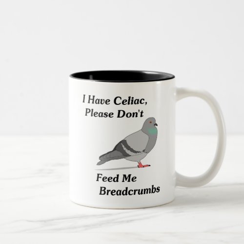 I Have Celiac Please Dont Feed Me Breadcrumbs Two_Tone Coffee Mug
