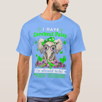I have Cerebral Palsy Awareness T-Shirt