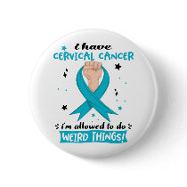 I Have Cervical Cancer I'm Allowed To Do Weird Button