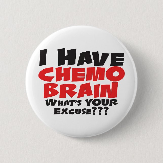 I Have Chemo Brain Pinback Button (Front)