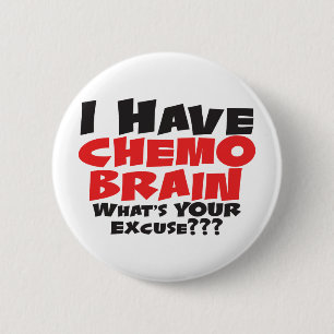 I Have Chemo Brain Pinback Button
