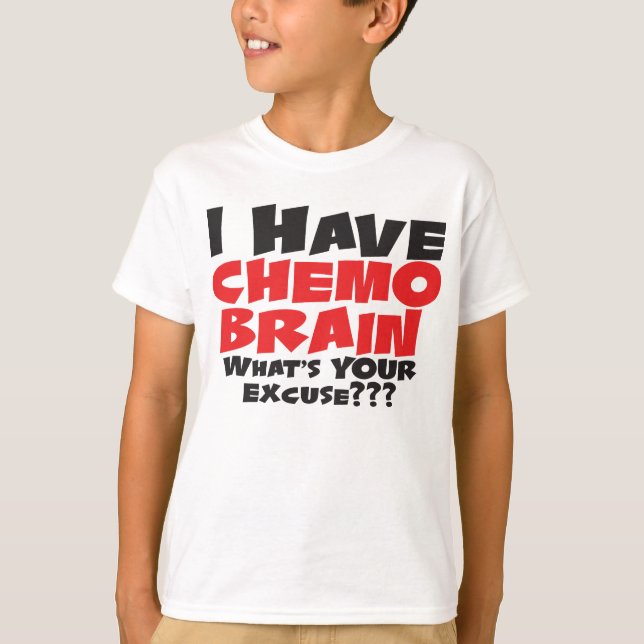 I Have Chemo Brain T-Shirt (Front)
