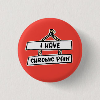I Have Chronic Pain Badge - Invisible Illness Button