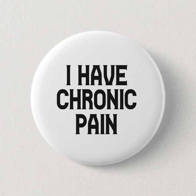 I Have Chronic Pain Musculoskeletal Awareness Button (Front)