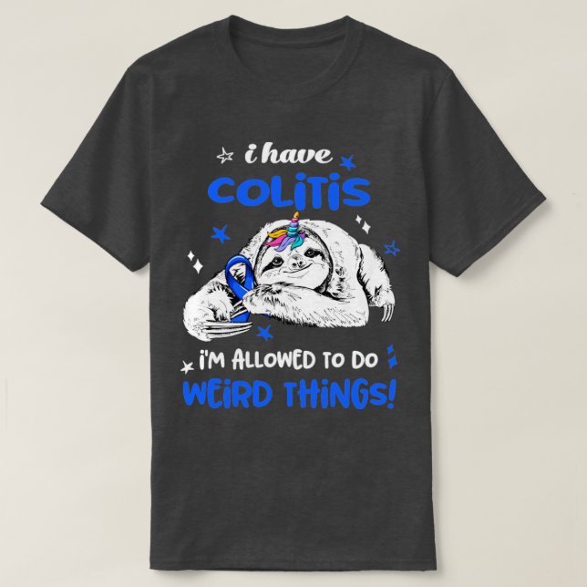 I have Colitis im allowed to do Weird Thing T-Shirt (Design Front)