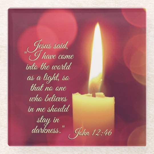 I Have Come as a Light, John 12:46 Bible Verse Glass Coaster | Zazzle.com