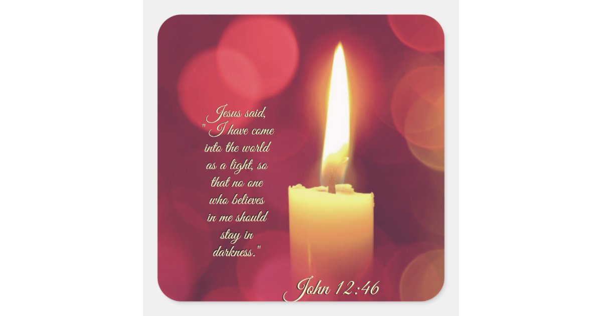 I Have Come Into The World As A Light John 12 46 Square Sticker Zazzle Com