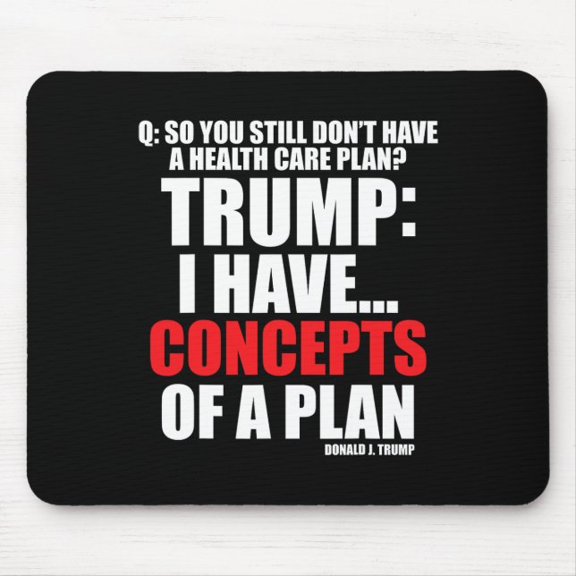 I Have... Concepts Of A Plan Voting Trump 2024 Ele Mouse Pad (Front)