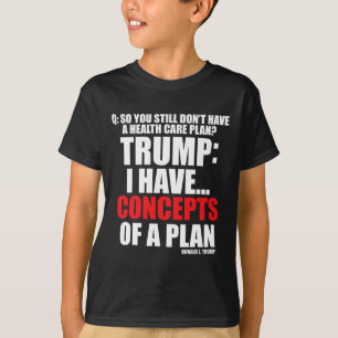 I Have... Concepts Of A Plan Voting Trump 2024 Ele T-Shirt