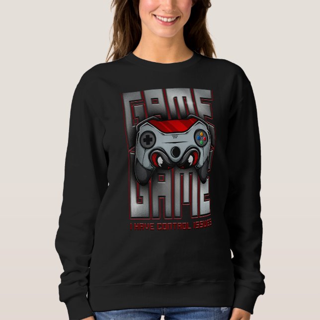 I Have Control Issues Controller Funny Gamer Retro Sweatshirt (Front)