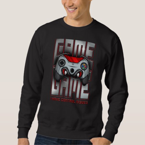 I Have Control Issues Controller Funny Gamer Retro Sweatshirt