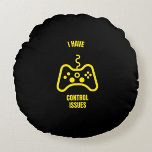 I have control issues funny gaming gamer round pillow