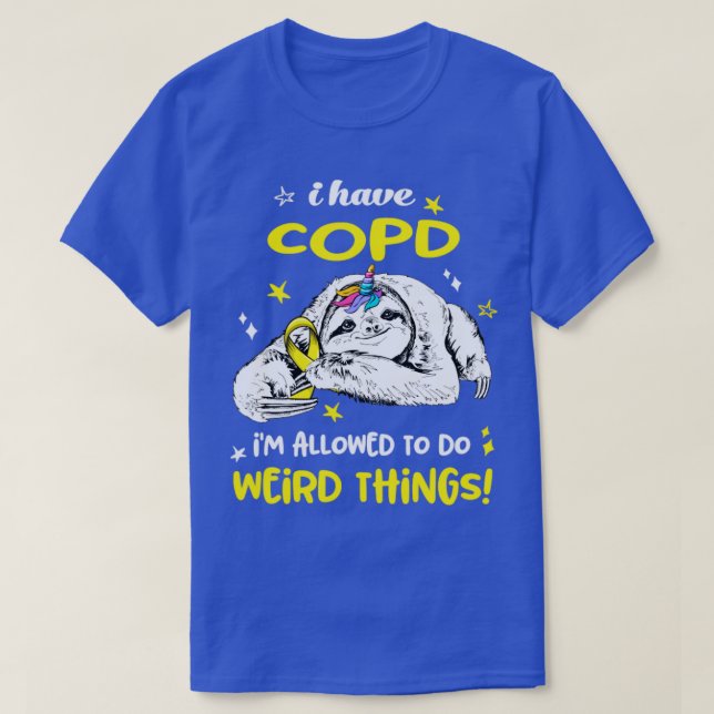I have COPD im allowed to do Weird Thing T-Shirt (Design Front)