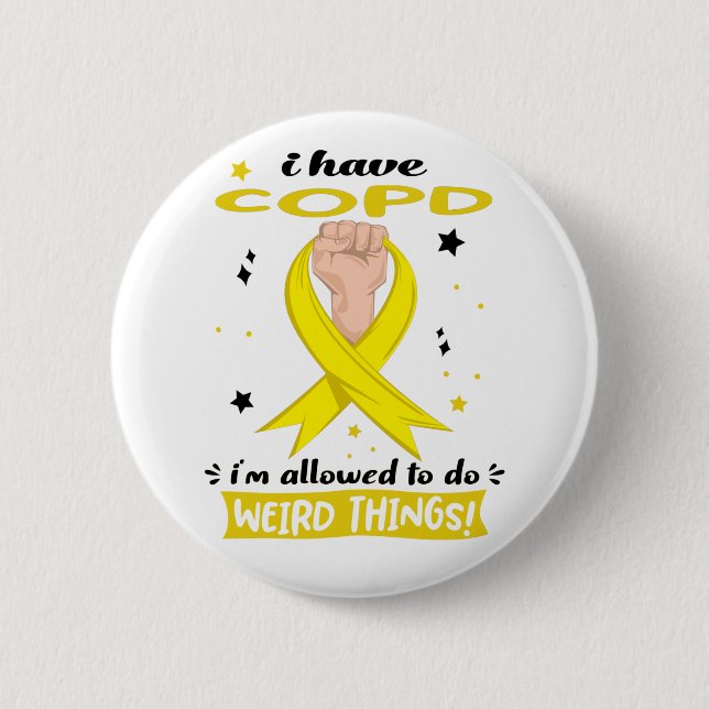 I Have COPD I'm Allowed To Do Weird Things  Button (Front)